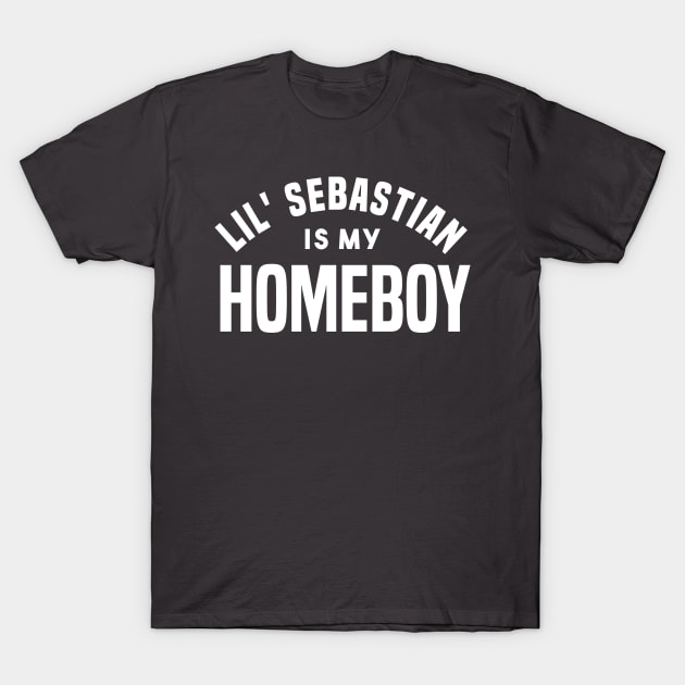 Lil Sebastian is my Homeboy T-Shirt by PodDesignShop